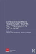 Cover: Chinese Economists on Economic Reform - Collected Works of Guo Shuqing - Routledge