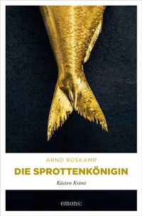 Abbildung von: Die Sprottenkönigin. Kriminalhauptkommissarin Marie Geisler ermittelt in ihrem 5. Fall - Emons Verlag