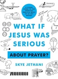 Cover: What if Jesus Was Serious ... About Prayer? - Moody Publishers