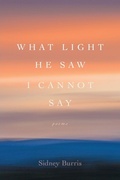 Cover: What Light He Saw I Cannot Say - Louisiana State University Press