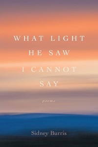 Enlarge image Cover: What Light He Saw I Cannot Say - Louisiana State University Press
