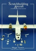 Cover: Scratchbuilding Aircraft - Inside the Armour Publications