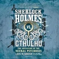 Cover: Sherlock Holmes vs. Cthulhu: The Adventure of the Neural Psychoses - Blackstone Publishing