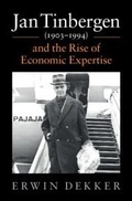 Cover: Jan Tinbergen (1903-1994) and the Rise of Economic Expertise - Cambridge University Press