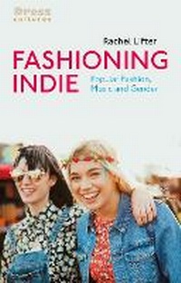 Abbildung von: Fashioning Indie - Bloomsbury Visual Arts
