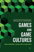 Cover: Understanding Games and Game Cultures - SAGE Publications Ltd