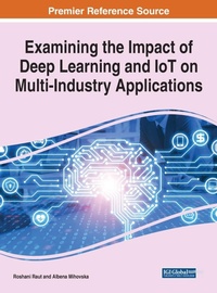 Enlarge image Cover: Handbook of Research on the Impact of Deep Learning and IoT on Multi-Industry Applications - Business Science Reference