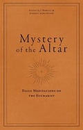 Cover: Mystery of the Altar: Daily Meditations on the Eucharist - Emmaus Road Publishing,US
