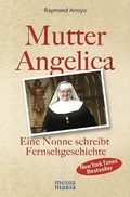 Cover: Mutter Angelica - Media Maria Verlag