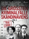 Cover: Die gr&ouml;&szlig;ten Kriminalf&auml;lle Skandinaviens - Teil 2 - Saga Egmont