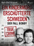 Cover: Ein Kindermord ersch&uuml;tterte Schweden: Der Fall Bobby - Saga Egmont