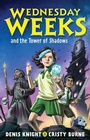 Cover: Wednesday Weeks and the Tower of Shadows - Lothian Children's Books