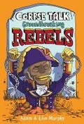 Cover: Corpse Talk: Groundbreaking Rebels - DK Children