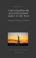 Cover: Understanding the geocivilizational aspect in the West (HISTORY / Europe / Philosophy, #1) - HISTORY / Europe / Philosophy