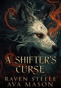 Cover: A Shifter's Curse (Rouen Chronicles, #1) - Raven Steele