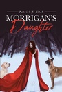 Cover: Morrigan's Daughter - Page Publishing, Inc.