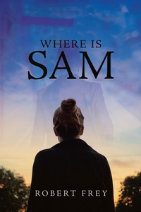 Enlarge image Cover: Where is Sam - Page Publishing, Inc.