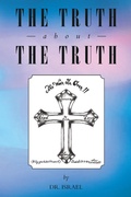 Cover: The Truth About the Truth - Page Publishing, Inc.