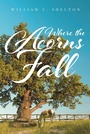Cover: Where the Acorns Fall - Page Publishing, Inc.