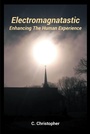 Cover: Electromagnatastic - Page Publishing, Inc.