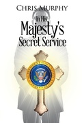 Cover: In His Majesty's Secret Service - Page Publishing, Inc.