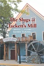 Cover: The Slugs of Tackett's Mill - Page Publishing, Inc.
