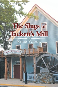 Enlarge image Cover: The Slugs of Tackett's Mill - Page Publishing, Inc.