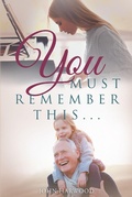 Cover: You Must Remember This... - Page Publishing, Inc.