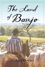 Cover: The Land of Banjo - Page Publishing, Inc.