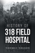 Cover: History of 318 Field Hospital - Page Publishing, Inc.