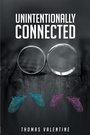 Cover: Unintentionally Connected - Page Publishing, Inc.