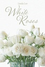 Cover: White Roses - Page Publishing, Inc.