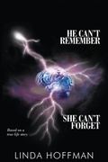 Cover: He Can't Remember, She Can't Forget - Page Publishing, Inc.