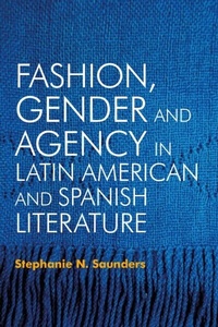 Abbildung von: Fashion, Gender and Agency in Latin American and Spanish Literature - De Gruyter