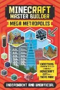 Cover: Master Builder - Minecraft Mega Metropolis (Independent & Unofficial) - Welbeck Children's Books
