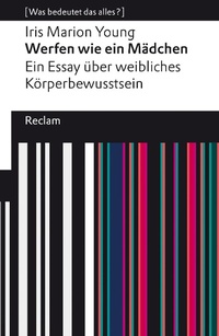 Abbildung von: Werfen wie ein Mädchen. Ein Essay über weibliches Körperbewusstsein - Reclam