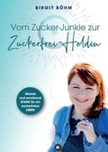 Cover: Vom Zucker-Junkie zur Zuckerfrei-Heldin - tredition