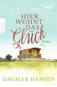 Abbildung von: Hier wohnt das Glück - Rowohlt Taschenbuch
