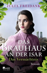 Abbildung von: Das Brauhaus an der Isar: Das Vermächtnis - Rowohlt Taschenbuch
