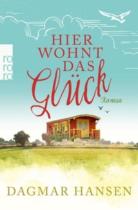 Abbildung von: Hier wohnt das Glück - Rowohlt