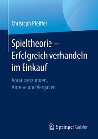 Abbildung von: Spieltheorie - Erfolgreich verhandeln im Einkauf - Springer Gabler