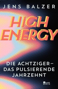 Enlarge image Cover: High Energy - Rowohlt Berlin