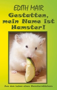 Abbildung von: Gestatten, mein Name ist Hamster! - BoD - Books on Demand