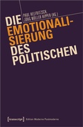 Cover: Die Emotionalisierung des Politischen - transcript