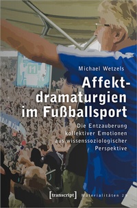 Abbildung von: Affektdramaturgien im Fußballsport - transcript