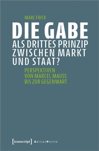 Abbildung von: Die Gabe als drittes Prinzip zwischen Markt und Staat? - transcript
