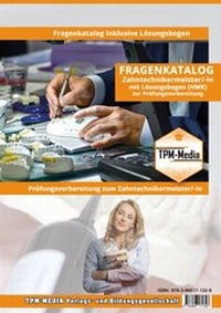 Abbildung von: Zahntechnikermeister (m/w/d) Fragenkatalog mit Lösungsbogen (Buch-/Printversion) mit über 3200 Prüfungsfragen - TPM-Media Verlags & Bildungsgesellschaft (Zweigniederlassung Deutschland)