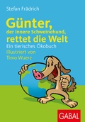 Cover: G&uuml;nter, der innere Schweinehund, rettet die Welt - GABAL