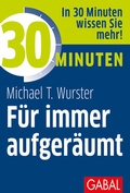 Cover: 30 Minuten F&uuml;r immer aufger&auml;umt - GABAL