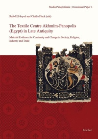Abbildung von: The Textile Centre Akhmim-Panopolis (Egypt) in Late Antiquity. Material Evidence for Continuity and Change in Society, Religion, Industry and Trade - Reichert Verlag